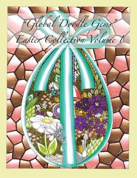 portada Global Doodle Gems Easter Collection Volume 1: "The Ultimate Coloring Book...an Epic Collection from Artists around the World! " (en Inglés)