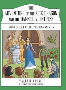 portada The Adventure of the Sick Dragon and the Damsel in Distress: Another Tale of the Precious Knights (en Inglés)