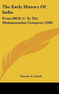 portada the early history of india: from 600 b. c. to the muhammadan conquest (1908) (en Inglés)
