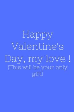 portada Happy Valentine's Day, my love ! (This will be your only gift) (en Inglés)