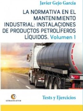 portada La Normativa en el Mantenimiento Industrial: Instalaciones de Productos Petrolã­Feros Lã­Quidos vol i. Tests y Ejercicios