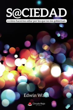 portada S@Ciedad o Cómo Hacerme Odiar por los que no me Gobiernan (in Spanish)