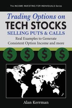 portada Trading Options on Tech Stocks - Selling Puts & Calls: Real Examples to Generate Consistent Option Income and more (en Inglés)