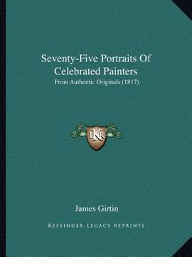portada seventy-five portraits of celebrated painters: from authentic originals (1817) (in English)