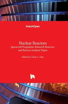 portada Nuclear Reactors: Spacecraft Propulsion, Research Reactors, and Reactor Analysis Topics (en Inglés)