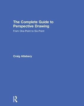 portada The Complete Guide to Perspective Drawing: From One-Point to Six-Point (en Inglés)