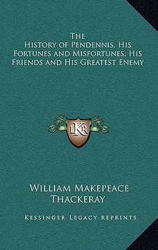 portada the history of pendennis, his fortunes and misfortunes, his friends and his greatest enemy (in English)