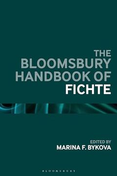 portada Bloomsbury Handbook of Fichte, the (Bloomsbury Handbooks) (en Inglés)