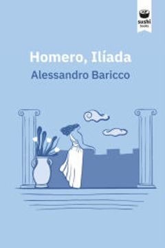 portada Homero, Ilíada de Alessandro Baricco(Sushi Books) (in Galician)