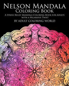portada Nelson Mandala Coloring Book: A Stress Relief Mandala Coloring Book for Adults with a Hilarious Twist (en Inglés)