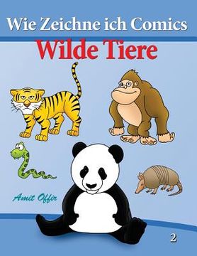 portada Wie Zeichne ich Comics - Wilde Tiere: Zeichnen für Anfänger Bücher (en Alemán)