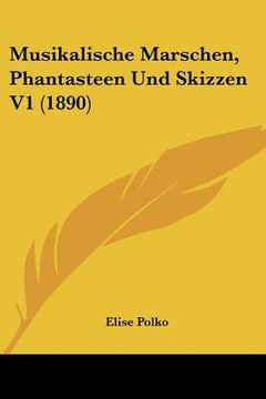 portada Musikalische Marschen, Phantasteen Und Skizzen V1 (1890) (en Alemán)