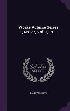 portada Works Volume Series 1, No. 77, Vol. 2, Pt. 1 (en Inglés)