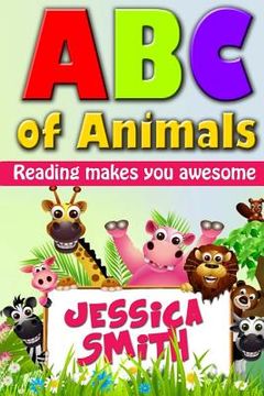 portada ABC of Animals: Reading make you awesome. ABC alphabet book about Animals for Young Children. Fun and easy early learning about Animal (en Inglés)