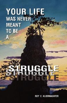 portada your life was never meant to be a struggle (en Inglés)