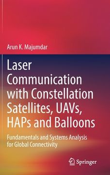 portada Laser Communication With Constellation Satellites, Uavs, Haps and Balloons: Fundamentals and Systems Analysis for Global Connectivity (in English)