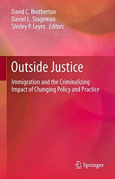 portada Outside Justice: Immigration and the Criminalizing Impact of Changing Policy and Practice