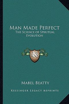 portada man made perfect: the science of spiritual evolution