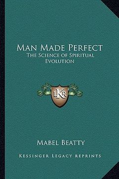 portada man made perfect: the science of spiritual evolution (en Inglés)