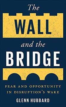 portada The Wall and the Bridge: Fear and Opportunity in Disruption's Wake (en Inglés)