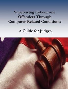 portada Supervising Cybercrime Offenders Through Computer-Related Conditions: A Guide for Judges (en Inglés)