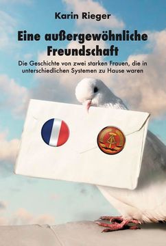 portada Eine Außergewöhnliche Freundschaft: Die Geschichte von Zwei Starken Frauen, die in Unterschiedlichen Systemen zu Hause Waren (in German)