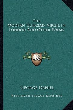 portada the modern dunciad, virgil in london and other poems (in English)