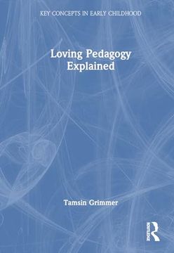 portada Loving Pedagogy Explained (Key Concepts in Early Childhood)