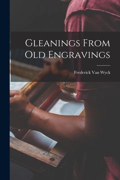 portada Gleanings From Old Engravings (en Inglés)
