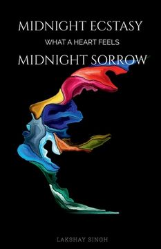 portada Midnight ecstasy, midnight sorrow: What a heart feels (en Inglés)