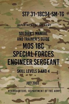 portada STP 31-18C34-SM-TG MOS 18C Special Forces Engineer Sergeant: Skill Levels 3 and 4 July 2003 (en Inglés)