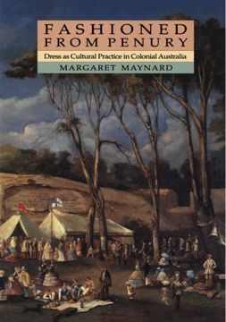 portada Fashioned From Penury: Dress as Cultural Practice in Colonial Australia (Studies in Australian History) (in English)