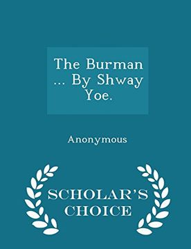 portada The Burman ... By Shway Yoe. - Scholar's Choice Edition