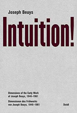 portada Joseph Beuys: Intuition! Dimensions of the Early Work of Joseph Beuys, 1946–1961 (en Inglés)
