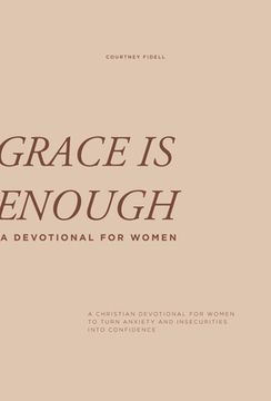 portada Grace is Enough: A 30-Day Christian Devotional to Help Women Turn Anxiety and Insecurity Into Confidence (en Inglés)