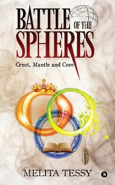 portada Battle of the Spheres: Crust, Mantle and Core (en Inglés)