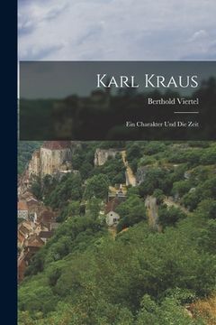 portada Karl Kraus: Ein Charakter Und Die Zeit (en Alemán)