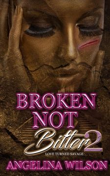 portada Broken Not Bitter 2: Love Turned Savage (en Inglés)