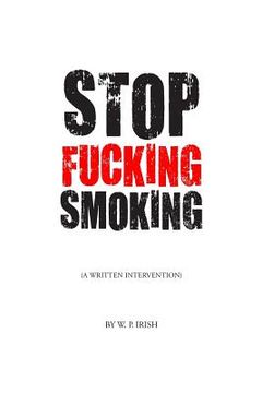 portada Stop Fucking Smoking: A Written Intervention (in English)