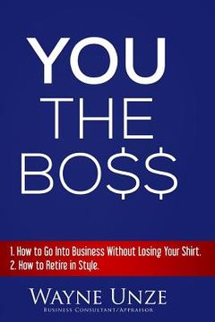 portada YOU The Boss: 1. How to Go Into Business Without Losing Your Shirt 2. How to Retire In Style (en Inglés)