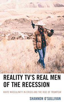 portada Reality Tv’S Real men of the Recession: White Masculinity in Crisis and the Rise of Trumpism (en Inglés)