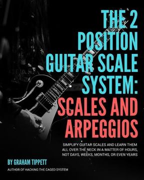 portada The Two Position Guitar Scale System: Scales and Arpeggios (en Inglés)