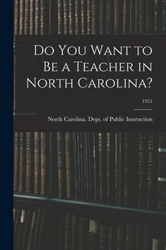 portada Do You Want to Be a Teacher in North Carolina?; 1951