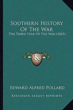 portada southern history of the war: the third year of the war (1865)