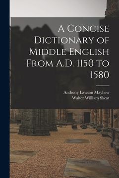 portada A Concise Dictionary of Middle English From A.D. 1150 to 1580 (en Inglés)