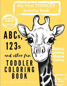 portada ABCs, 123s and other fun Toddler Coloring Book: Have Fun with Numbers, Letters, Shapes, Colors & Animals My Best Toddler Activity Book My Best Toddler