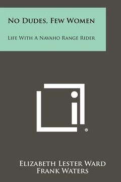 portada no dudes, few women: life with a navaho range rider