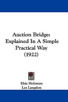 portada auction bridge: explained in a simple practical way (1922) (en Inglés)