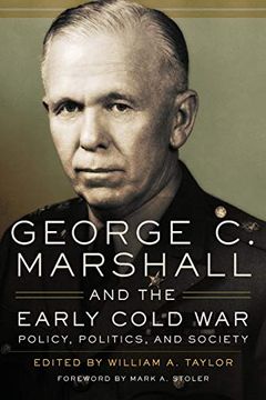 portada George c. Marshall and the Early Cold War: Policy, Politics, and Society (en Inglés)