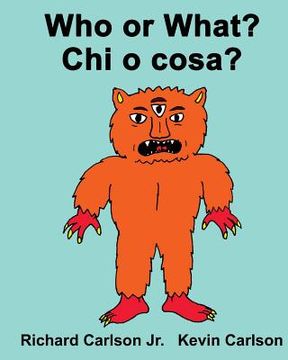 portada Who or What? Chi o cosa?: Children's Picture Book English-Italian (Bilingual Edition) (en Inglés)